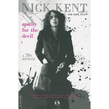 Apathy for the Devil - by  Nick Kent (Paperback)