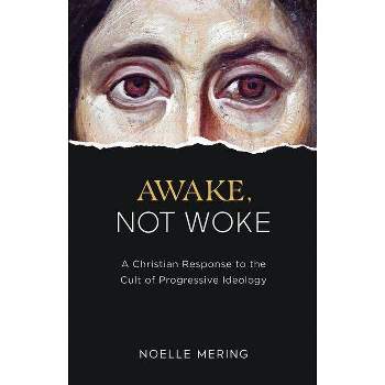 Awake, Not Woke - by  Noelle Mering (Hardcover)