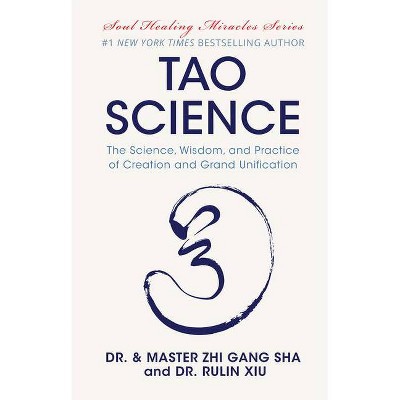 Tao Science - by  Zhi Gang Sha & Rulin Xiu (Hardcover)