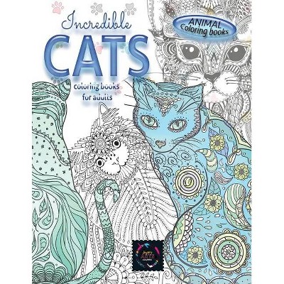 Animal coloring books INCREDIBLE CATS coloring books for adults. - by  Happy Arts Coloring (Paperback)