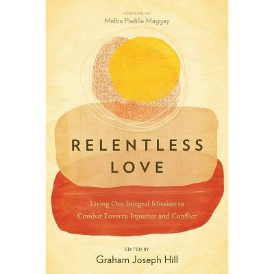 Relentless Love - by  Graham Joseph Hill (Paperback)