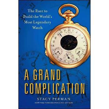 Grand Complication - by  Stacy Perman (Paperback)