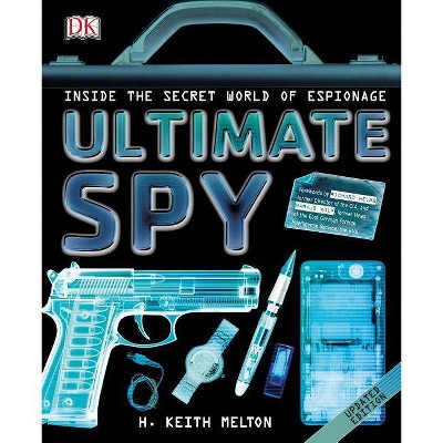 Ultimate Spy - by  H Keith Melton (Hardcover)