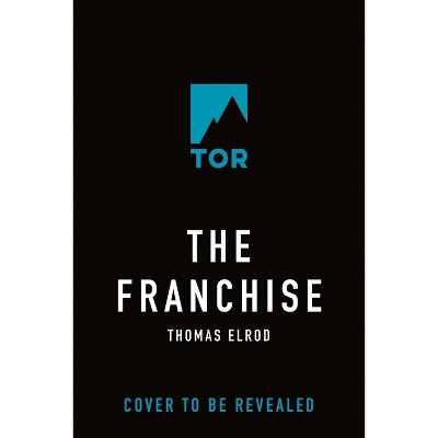 The Franchise - by  Thomas Elrod (Hardcover)