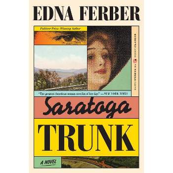 Saratoga Trunk - by  Edna Ferber (Paperback)