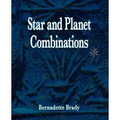 Star and Planet Combinations - by  Bernadette Brady (Paperback)