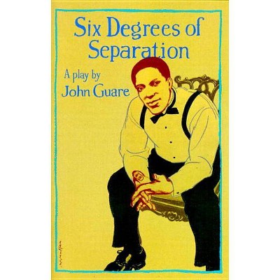 Six Degrees of Separation - by  John Guare (Paperback)