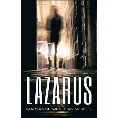 Lazarus - by  Maryanne Melloan Woods (Paperback)