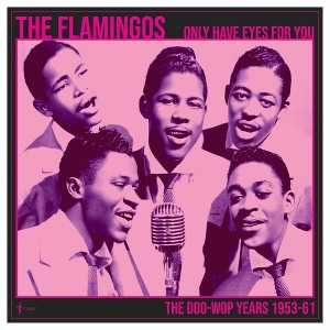 The Flamingos - We Only Have Eye's For You: The Doo Wop Years 1953-61 (Vinyl) - 1 of 1