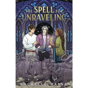 The Spell for Unraveling - (Buried and the Bound Trilogy) by  Rochelle Hassan (Hardcover) - 1 of 1