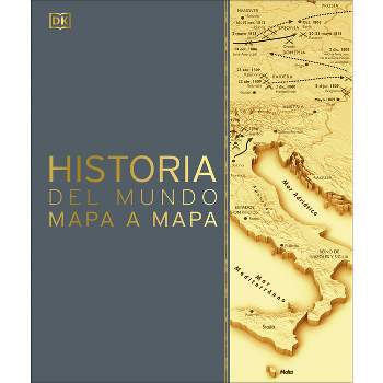 Historia del Mundo Mapa a Mapa (History of the World Map by Map) - (DK History Map by Map) by  DK (Hardcover)