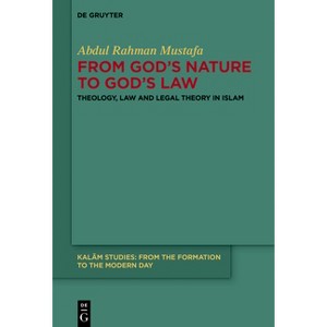 From God's Nature to God's Law - (Kalām Studies) by  Abdul Rahman Mustafa (Hardcover) - 1 of 1