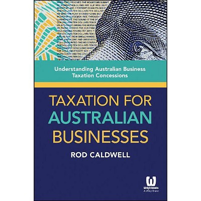 Taxation for Australian Busine - by  R A Caldwell (Paperback)