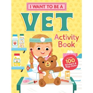 I Want to Be a Vet Activity Book - by  Editors of Storey Publishing (Paperback) - 1 of 1