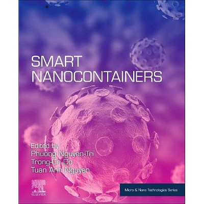 Smart Nanocontainers - (Micro and Nano Technologies) by  Phuong Nguyen-Tri & Trong-On Do & Tuan Anh Nguyen (Paperback)