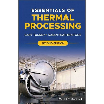 Essentials of Thermal Processing - 2nd Edition by  Gary Tucker & Susan Featherstone (Hardcover)