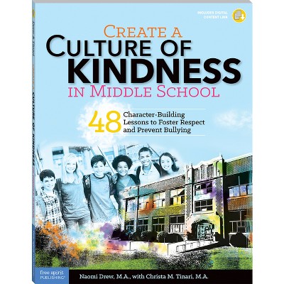 Create a Culture of Kindness in Middle School - (Free Spirit Professional(r)) by  Naomi Drew & Christa Tinari (Paperback)
