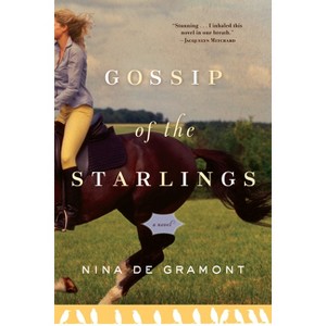 Gossip of the Starlings - by  Nina de Gramont (Paperback) - 1 of 1