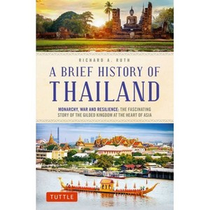A Brief History of Thailand - (Brief History of Asia) by  Richard A Ruth (Paperback) - 1 of 1