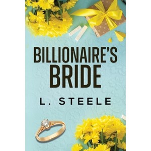 The Billionaire's Bride - (Big Bad Billionaires) by  L Steele (Paperback) - 1 of 1