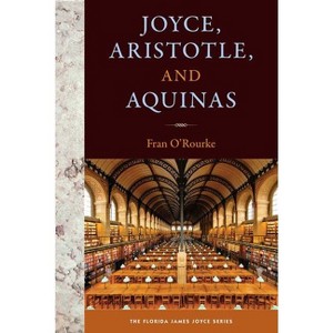 Joyce, Aristotle, and Aquinas - (Florida James Joyce) Annotated by Fran O'Rourke - 1 of 1