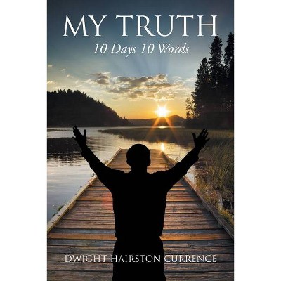 My Truth - by  Dwight Hairston Currence (Paperback)