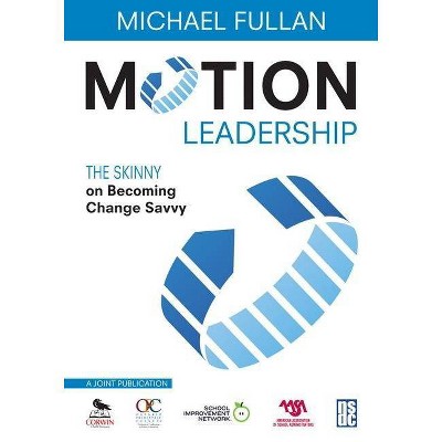 Motion Leadership - by  Michael Fullan (Paperback)