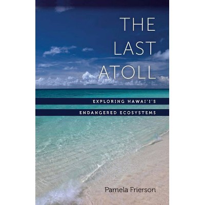 The Last Atoll - by  Pamela Frierson (Paperback)