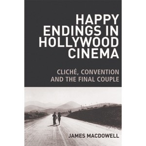Happy Endings in Hollywood Cinema - by  James MacDowell (Paperback) - 1 of 1