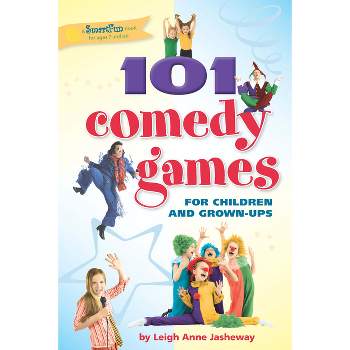 101 Comedy Games for Children and Grown-Ups - (Smartfun Activity Books) by  Leigh Anne Jasheway (Paperback)