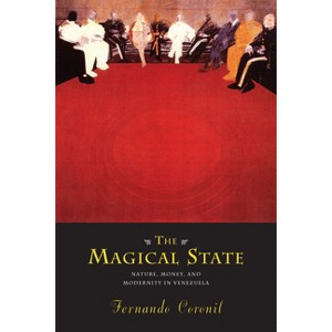 The Magical State - 2nd Edition by  Fernando Coronil (Paperback) - 1 of 1