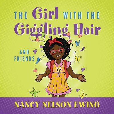 The Girl With The Giggling Hair - by  Nancy Nelson-Ewing (Paperback)