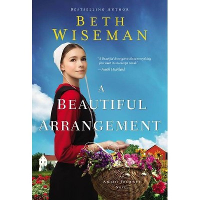 A Beautiful Arrangement - (Amish Journey Novel) by  Beth Wiseman (Paperback)