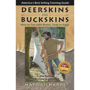 Deerskins Into Buckskins - 2nd Edition by  Matt Richards (Paperback) - 1 of 1
