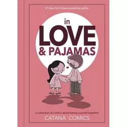 In Love & Pajamas - by Catana Chetwynd (Hardcover)