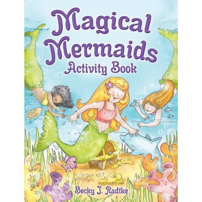 Magical Mermaids Activity Book - (Dover Children's Activity Books) by  Becky J Radtke (Paperback)