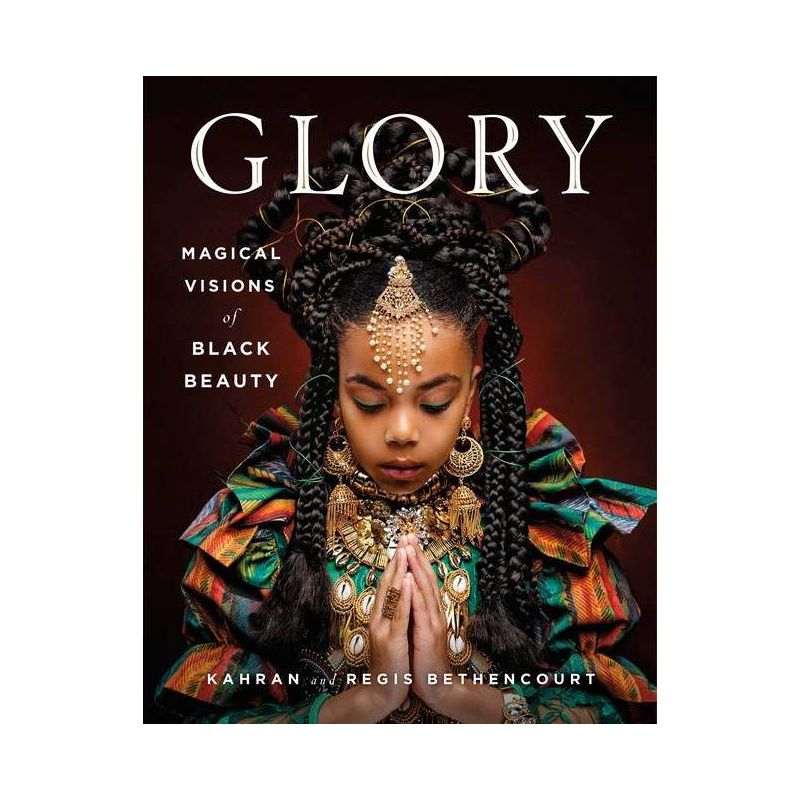 Glory - by Kahran Bethencourt &#38; Regis Bethencourt (Hardcover), 1 of 4