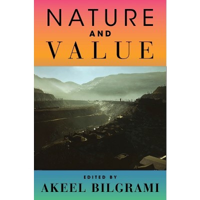 Nature and Value - by  Akeel Bilgrami (Paperback)