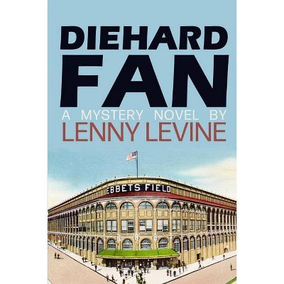 Diehard Fan - by  Lenny Levine (Paperback)