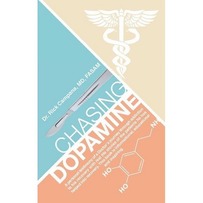 Chasing Dopamine - by  Rick Campana Fasam (Hardcover)