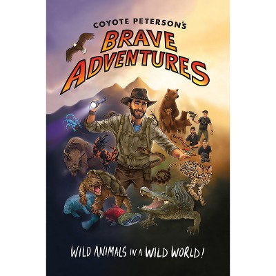 Coyote Peterson's Brave Adventures - (Brave Wilderness) (Paperback)