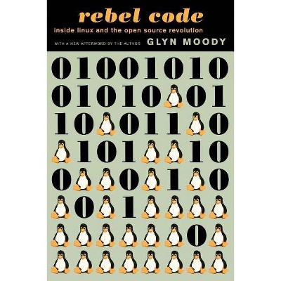 Rebel Code - by  Glyn Moody (Paperback)