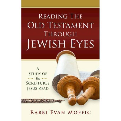 Reading the Old Testament Through Jewish Eyes - by  Evan Moffic (Paperback)