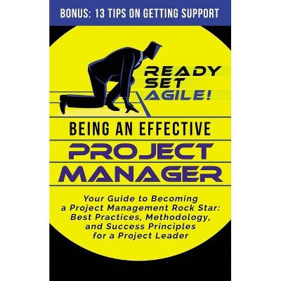 Being an Effective Project Manager - by  Ready Set Agile (Paperback)