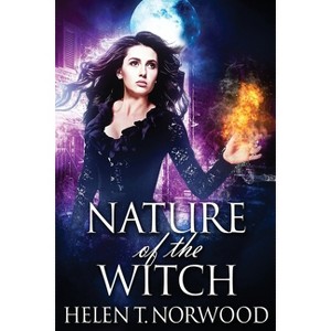 Nature of the Witch - (Nature of the Witch Trilogy) Large Print by  Helen T Norwood (Paperback) - 1 of 1