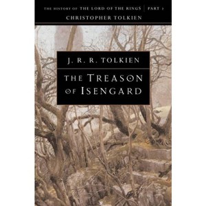 The Treason of Isengard - (History of Middle-Earth) by  J R R Tolkien (Paperback) - 1 of 1