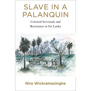 Slave in a Palanquin - by  Nira Wickramasinghe (Paperback) - 1 of 1