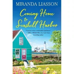 Coming Home to Seashell Harbor - by  Miranda Liasson (Paperback)