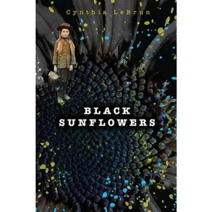 Black Sunflowers - by  Cynthia Lebrun (Paperback) - 1 of 1