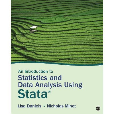 An Introduction to Statistics and Data Analysis Using Stata(r) - by  Lisa Daniels & Nicholas W Minot (Paperback)